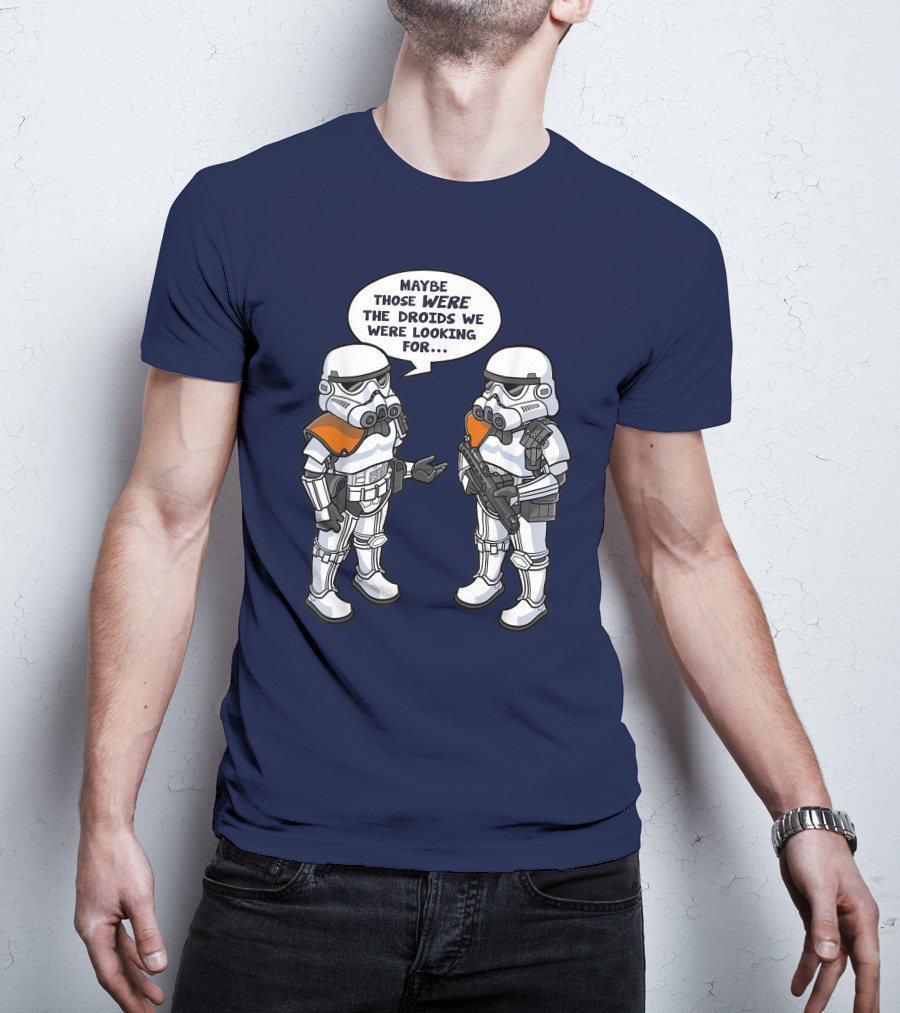 Star Wars Stormtroopers Maybe Those Were The Droids We Were Looking For Wrong Droids Funny Comic T-Shirt
