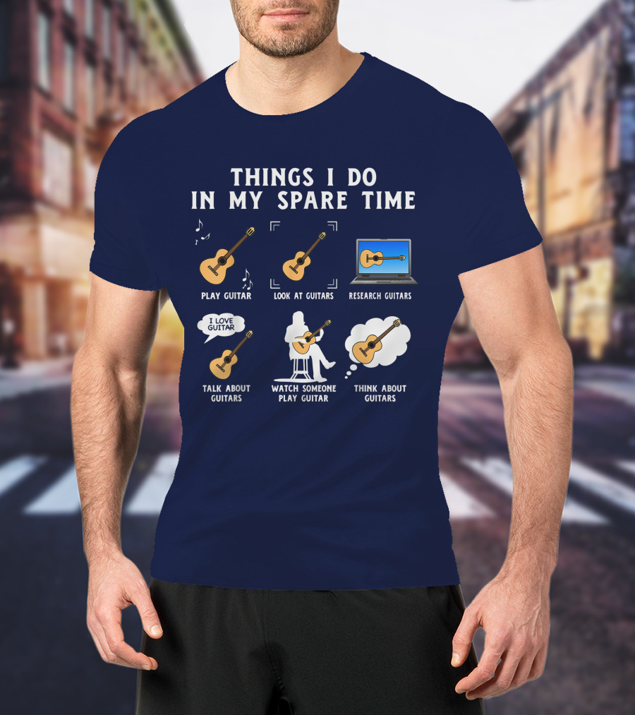 Things I Do In My Spare Time Guitar Lover Play Look Research Talk Watch Think T-Shirt