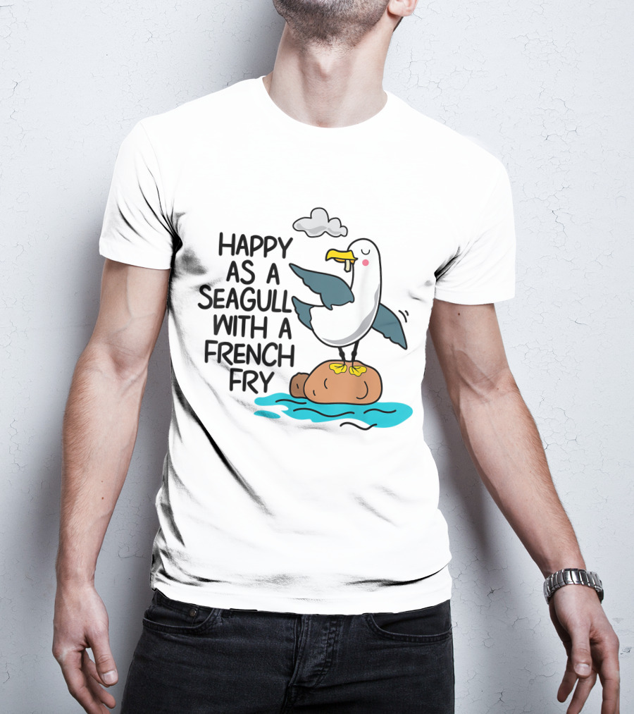 Happy As Seagull With French Fry Funny Bird Fries Lover Comedy T-Shirt
