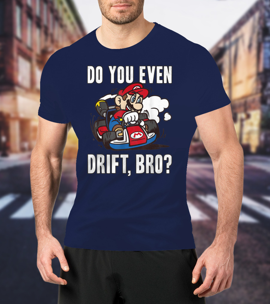 Mario Kart Do You Even Drift Bro Racing Challenge T-Shirt