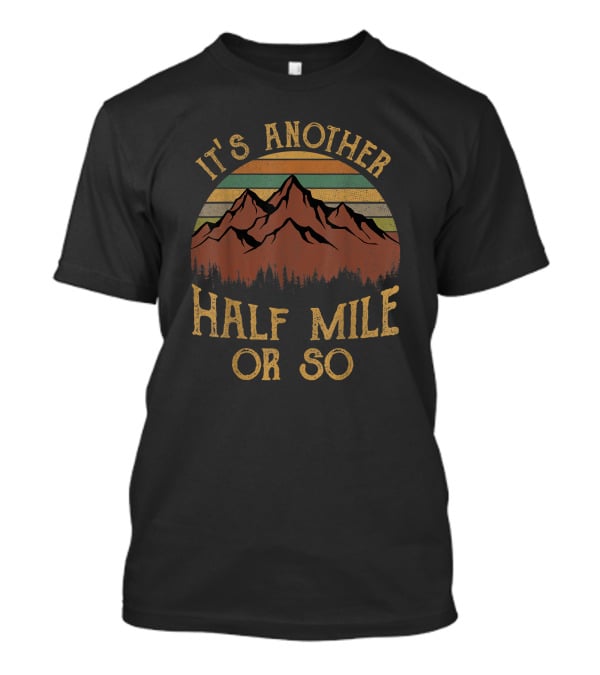 It's Another Half Mile Or So Retro Vintage Sunset Mountains T-Shirt