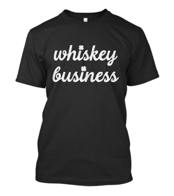 Whiskey Business Irish St Patricks Day T-Shirt
