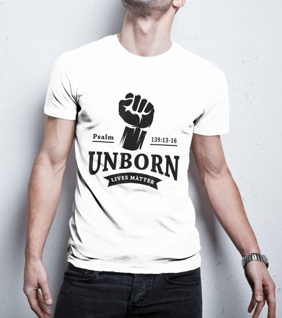 Psalm 139:13-16 Unborn Lives Matter T-Shirt