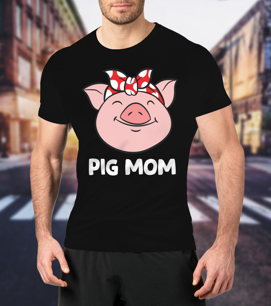 Pig Mom Love Pigs Funny Pig Farmer Mom T-Shirt