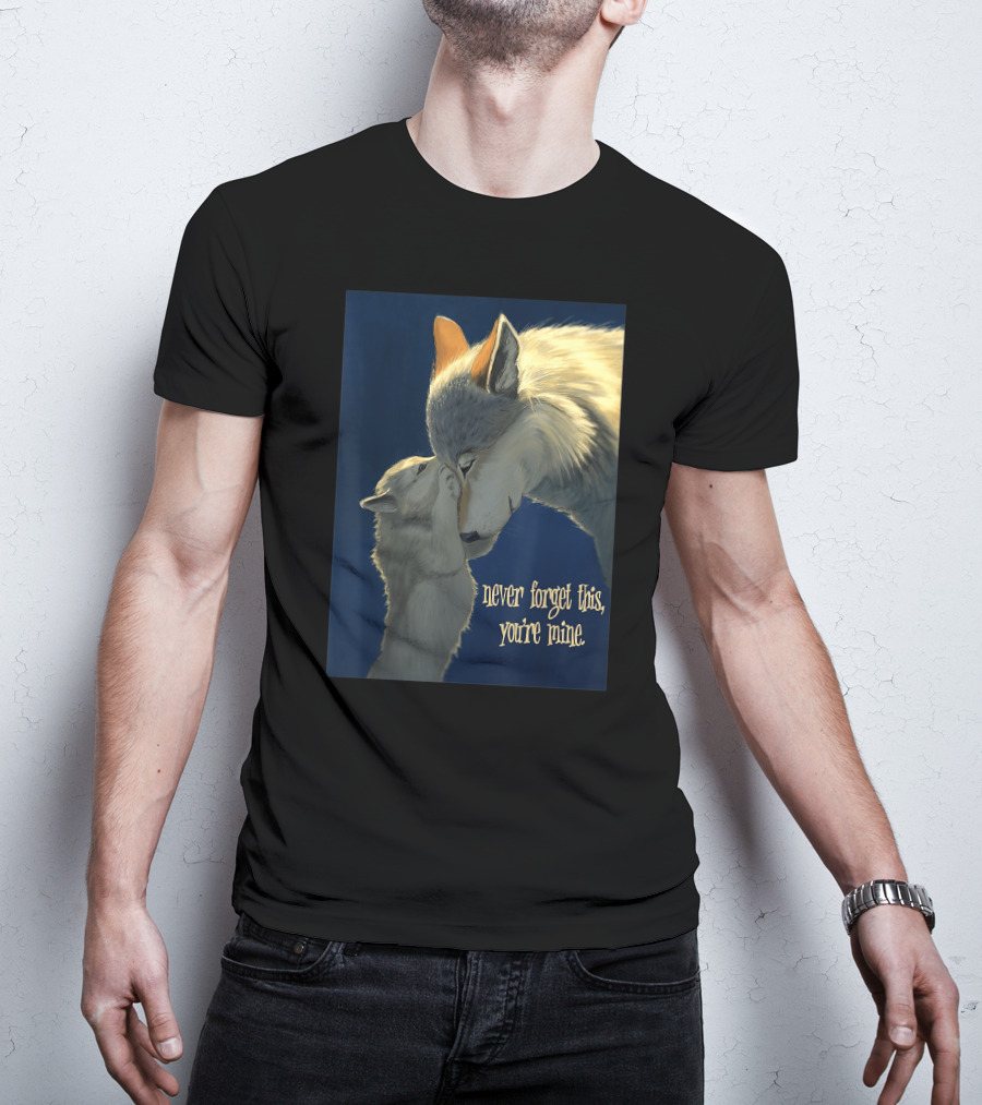 Never Forget This You're Mine Mother Wolf And Cub T-Shirt