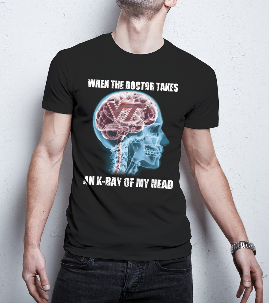 When The Doctor Takes An X-Ray Of My Head VT Virginia Tech Hokies T-Shirt