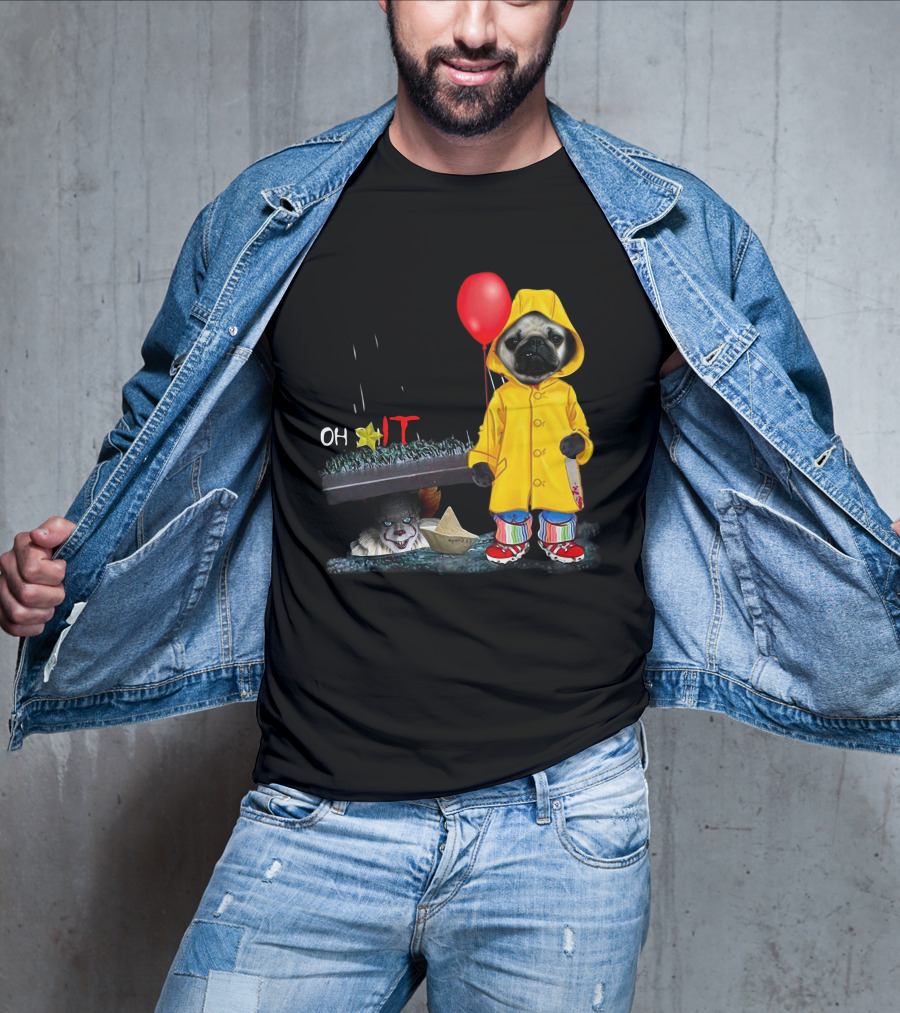 PugDs Oh Sh*t IT Pennywise Raincoat Balloon T-Shirt