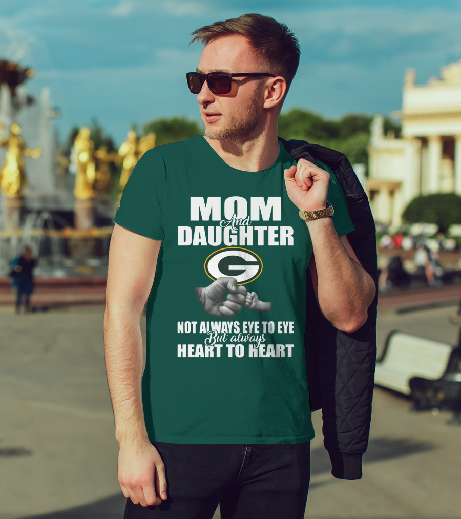 Mom And Daughter Green Bay Packers Not Always Eye To Eye But Always Heart To Heart T-Shirt