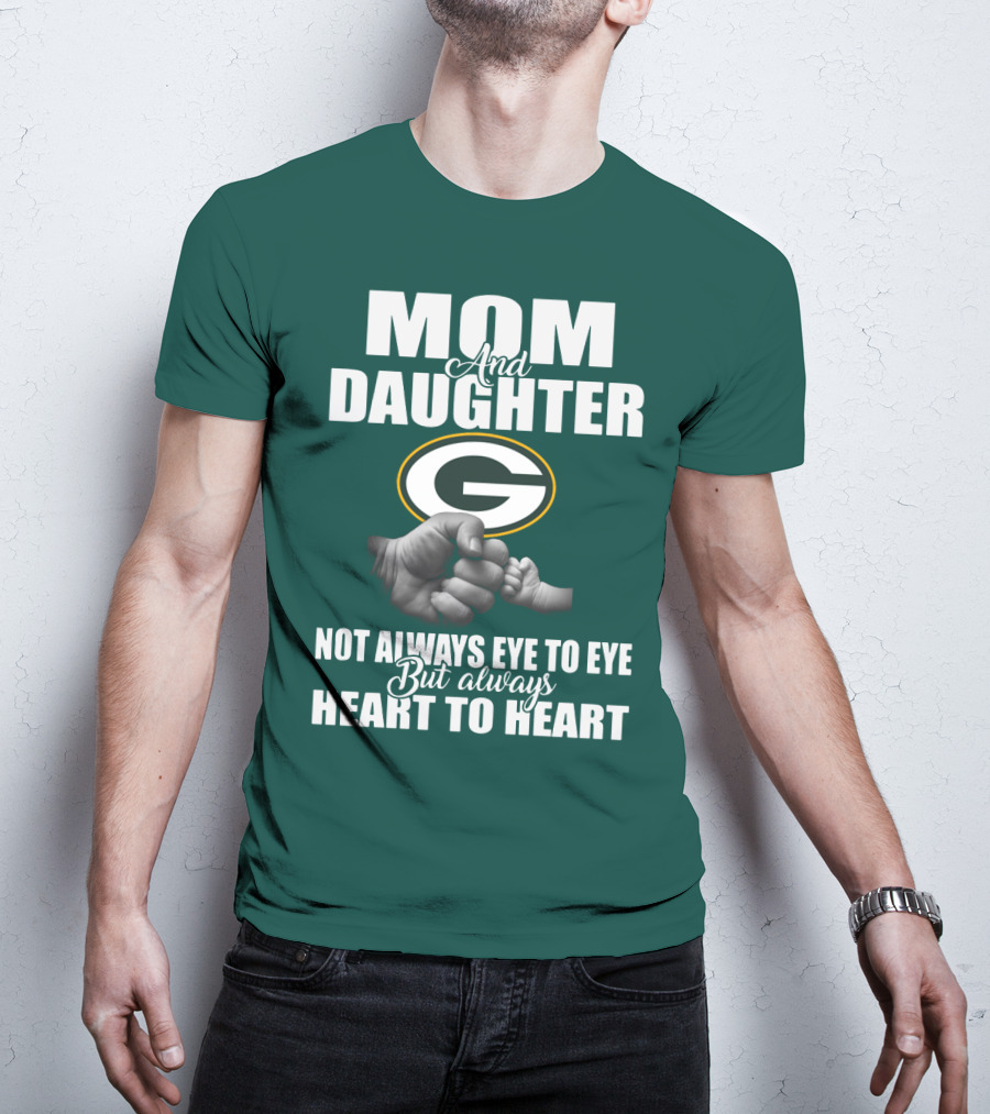Mom And Daughter Green Bay Packers Not Always Eye To Eye But Always Heart To Heart T-Shirt