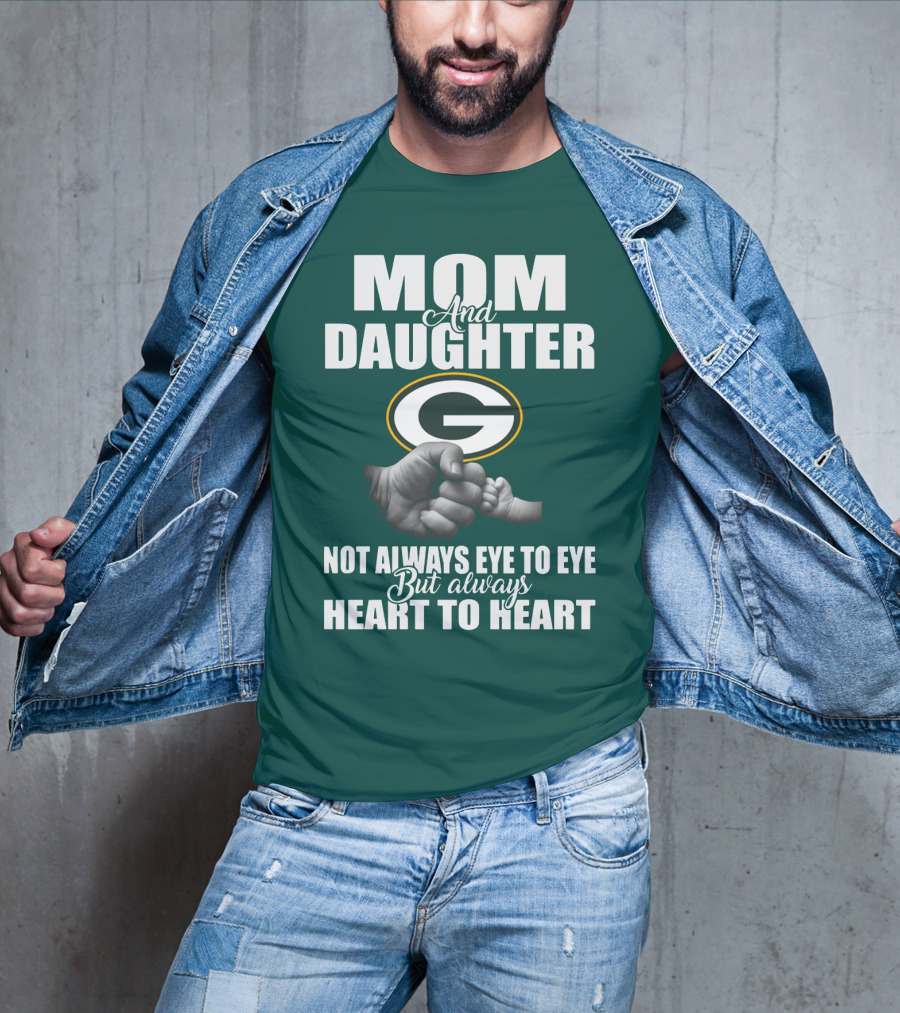 Mom And Daughter Green Bay Packers Not Always Eye To Eye But Always Heart To Heart T-Shirt
