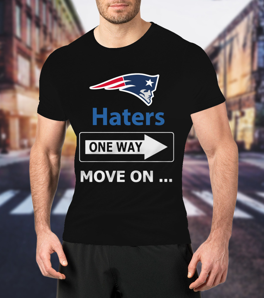 New England Patriots Haters One Way Move On T-Shirt
