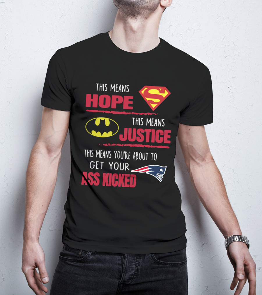 Hope Justice Get Your Ass Kicked New England Patriots T-Shirt
