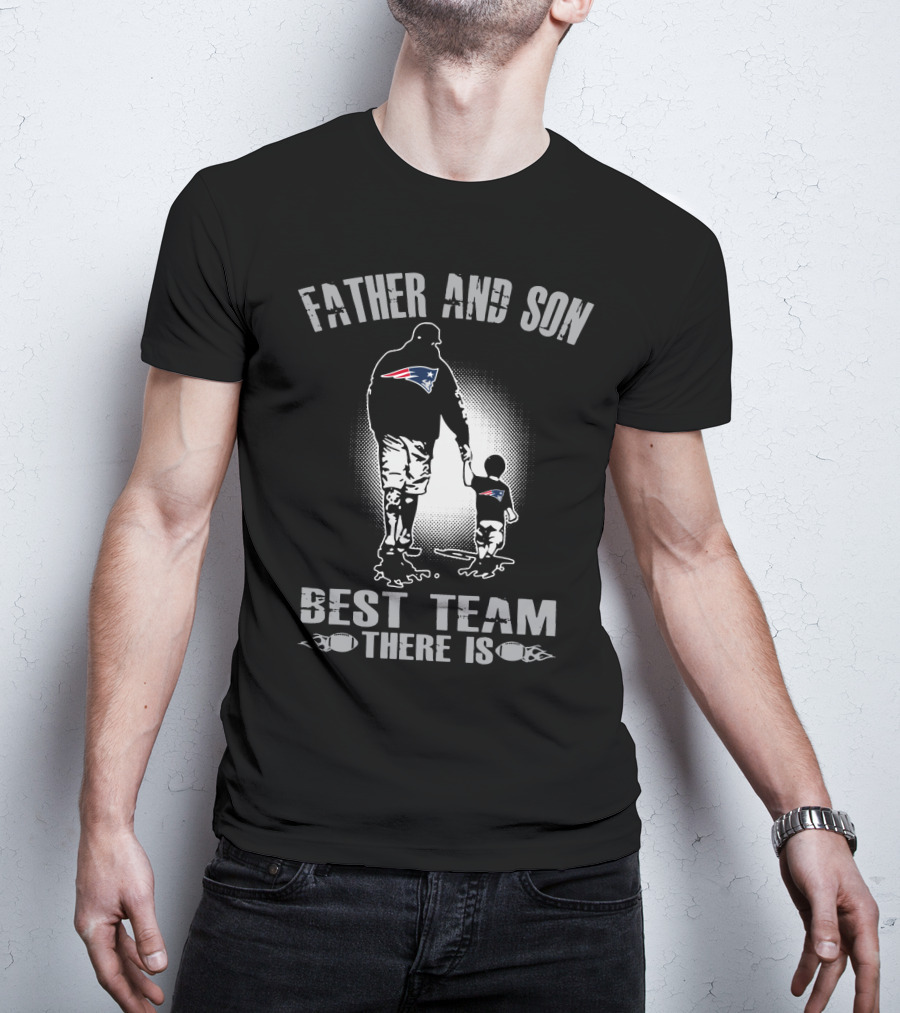 Father And Son New England Patriots Best Team There Is T-Shirt