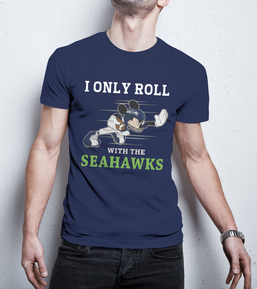 I Only Roll With The Seattle Seahawks T-Shirt