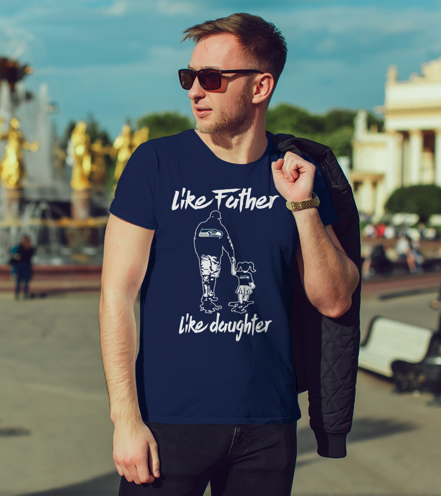 Like Father Like Daughter Seattle Seahawks Fan Support T-Shirt