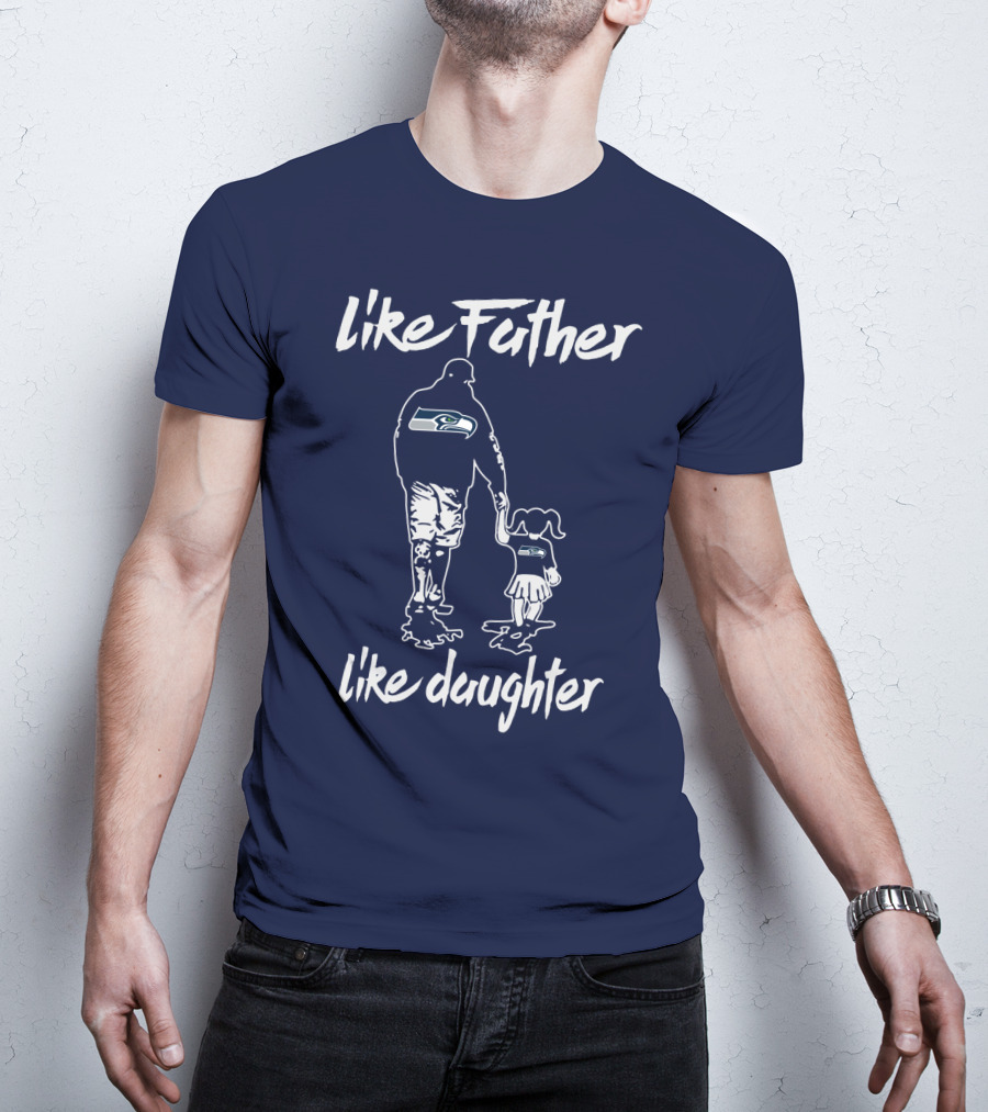 Like Father Like Daughter Seattle Seahawks Fan Support T-Shirt