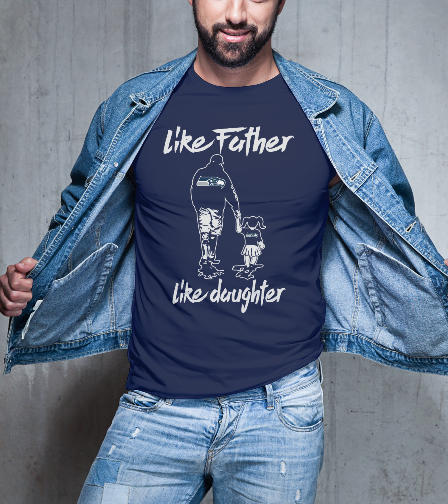 Like Father Like Daughter Seattle Seahawks Fan Support T-Shirt