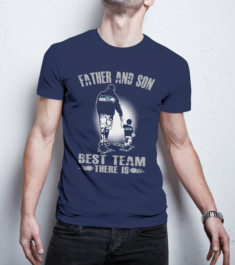 Father And Son Seattle Seahawks Best Team There Is T-Shirt