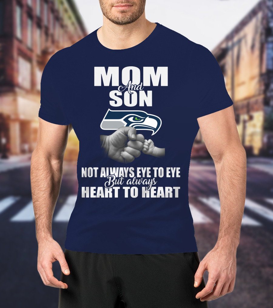 Mom And Son Seattle Seahawks Not Always Eye To Eye But Always Heart To Heart T-Shirt