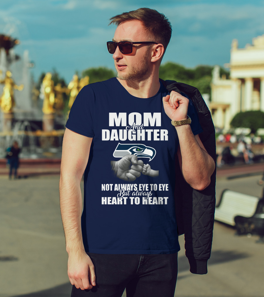 Mom And Daughter Seattle Seahawks Not Always Eye To Eye But Always Heart To Heart T-Shirt