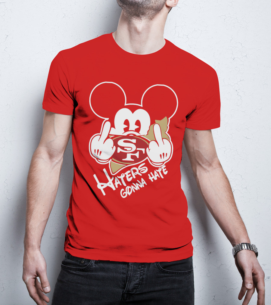 San Francisco 49ers S F Haters Gonna Hate T-Shirt