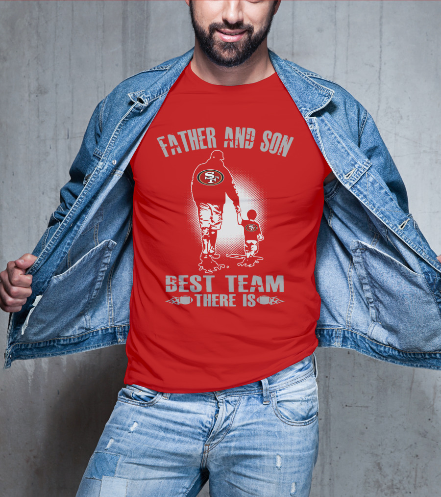 San Francisco 49ers Father And Son Best Team There Is T-Shirt