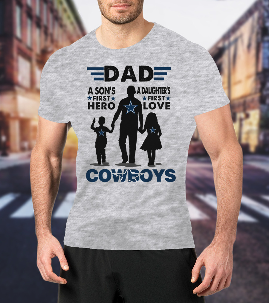 Dad A Son's First Hero A Daughter's First Love Cowboys T-Shirt