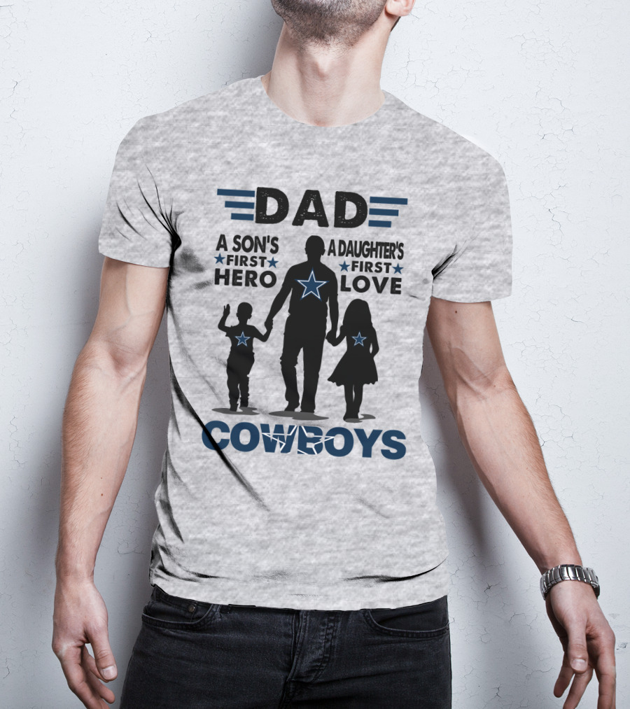 Dad A Son's First Hero A Daughter's First Love Cowboys T-Shirt