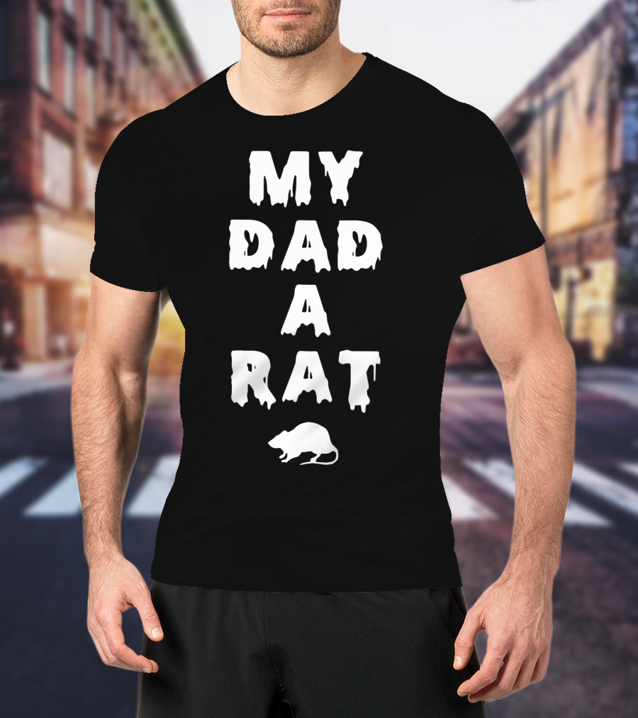My Dad A Rat Text With Rat T-Shirt