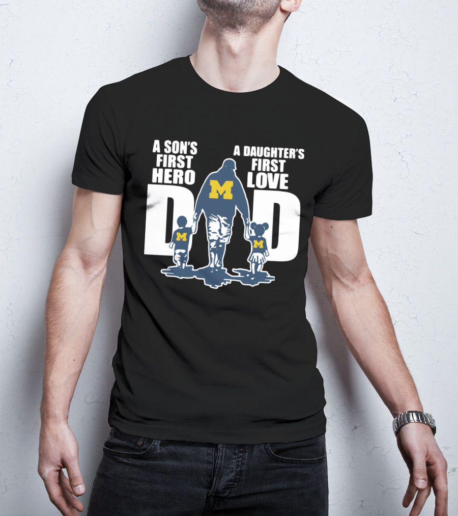 Michigan Wolverines Dad A Son's First Hero A Daughter's First Love Walking Family T-Shirt
