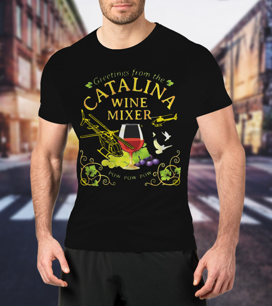 Greetings From The Catalina Wine Mixer Grape Pow Pow Pow Helicopters T-Shirt