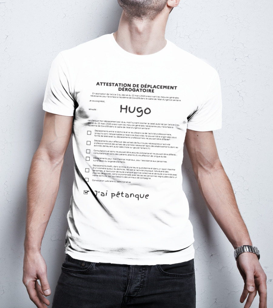 Attestation De Déplacement Dérogatoire Hugo J'ai Pétanque T-Shirt