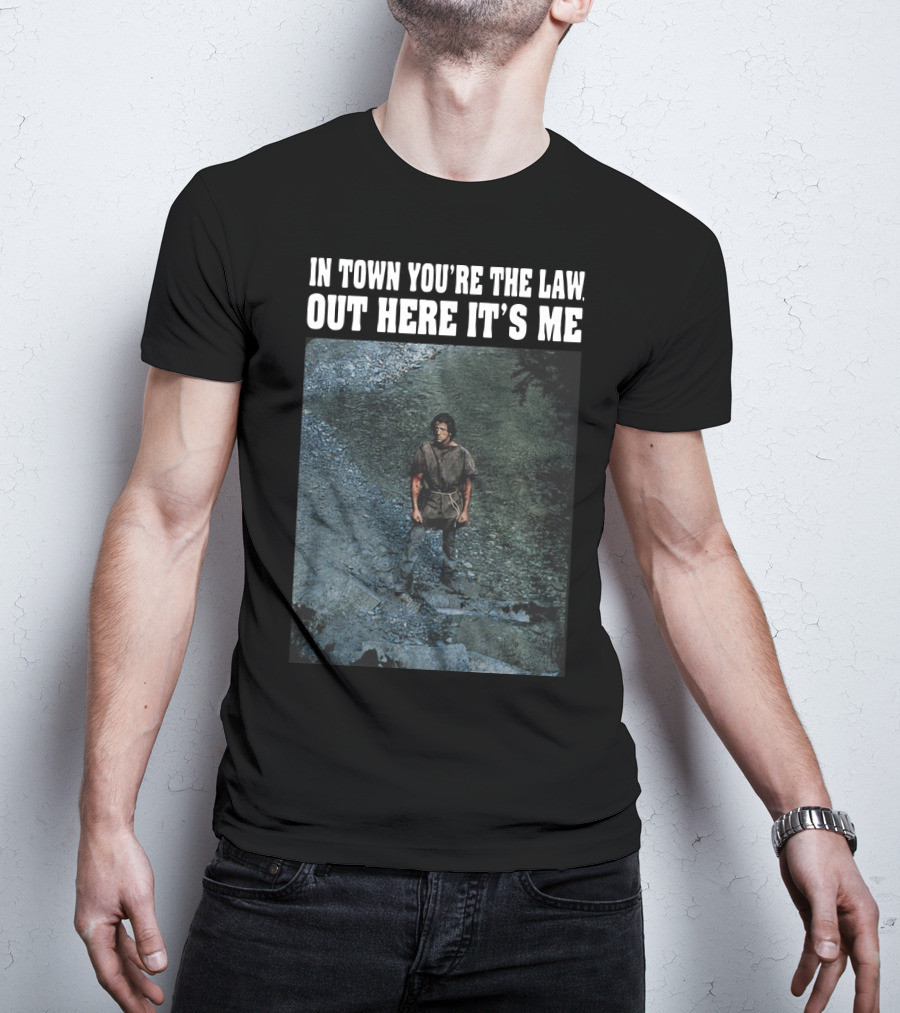 Rambo In Town You're The Law Out Here It's Me Rugged Wilderness Scene T-Shirt