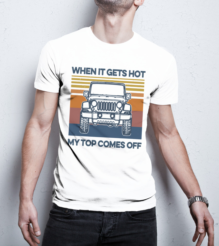 When It Gets Hot My Top Comes Off Vintage Jeep Stripes T-Shirt