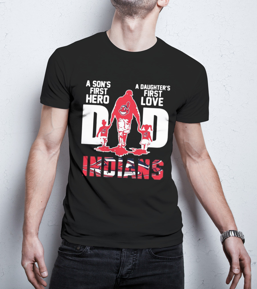 A Son’s First Hero A Daughter’s First Love Dad Indians T-Shirt