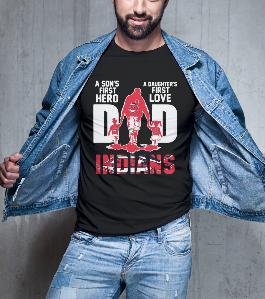 A Son’s First Hero A Daughter’s First Love Dad Indians T-Shirt