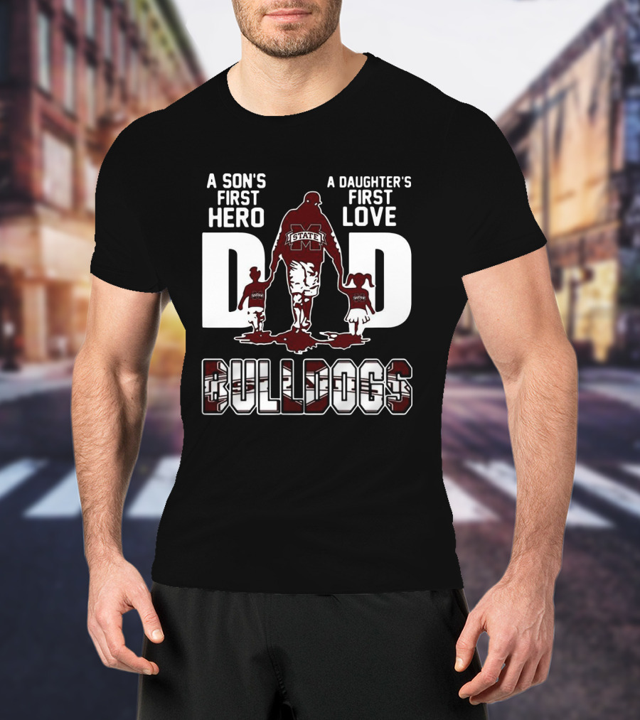 A Son's First Hero A Daughter's First Love Dad Bulldogs State T-Shirt