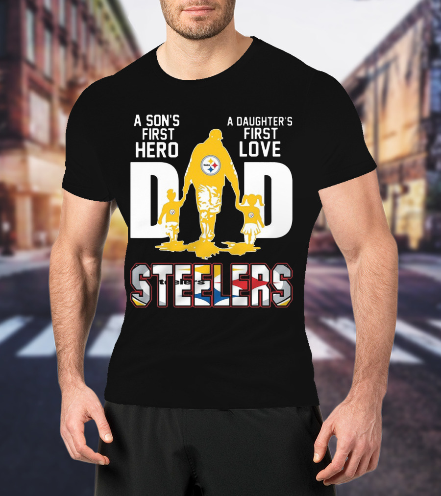 Steelers Dad A Son's First Hero A Daughter's First Love T-Shirt