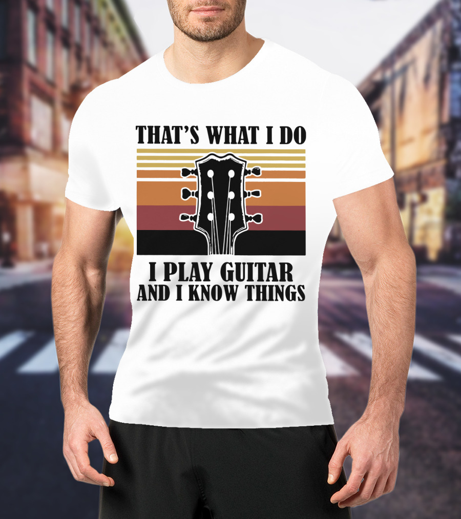 That's What I Do I Play Guitar And I Know Things Vintage T-Shirt