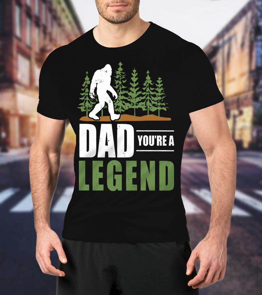 Big Foot Dad You're A Legend Forest T-Shirt