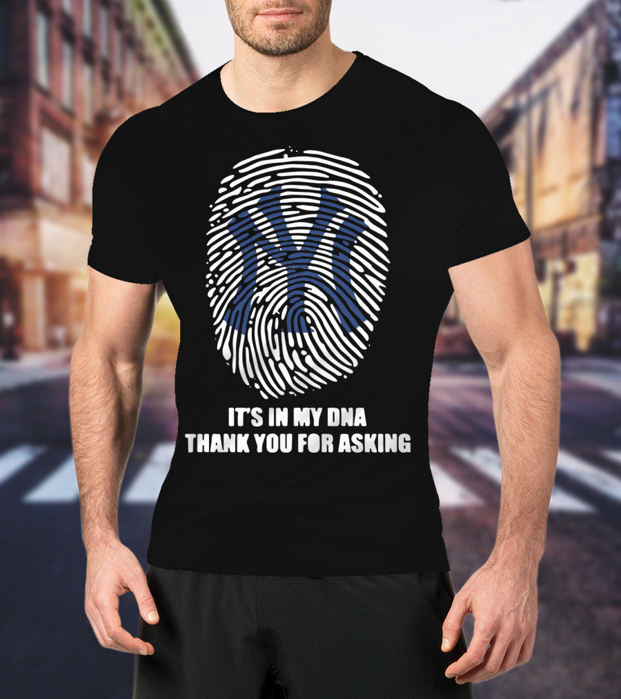 New York Yankees It's In My DNA Thank You For Asking Fingerprint T-Shirt