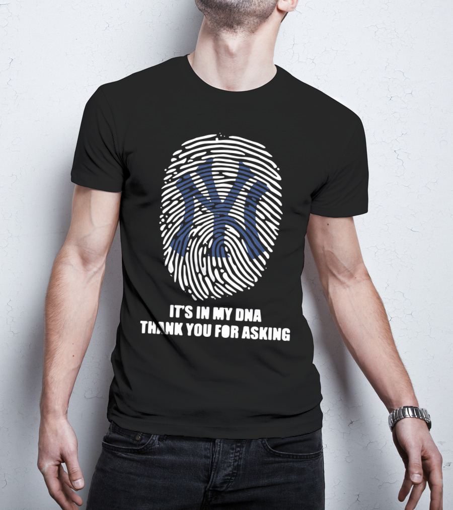 New York Yankees It's In My DNA Thank You For Asking Fingerprint T-Shirt