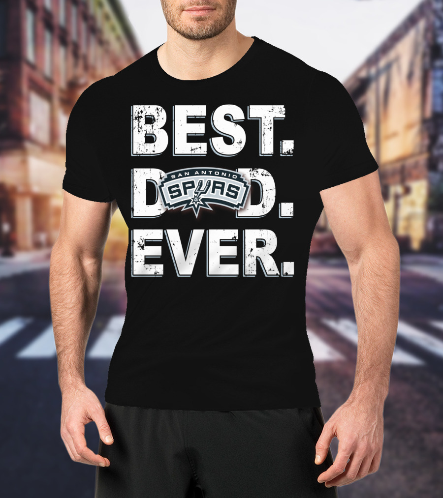 Best Dad Ever San Antonio Spurs NBA Fan Loyalty T-Shirt