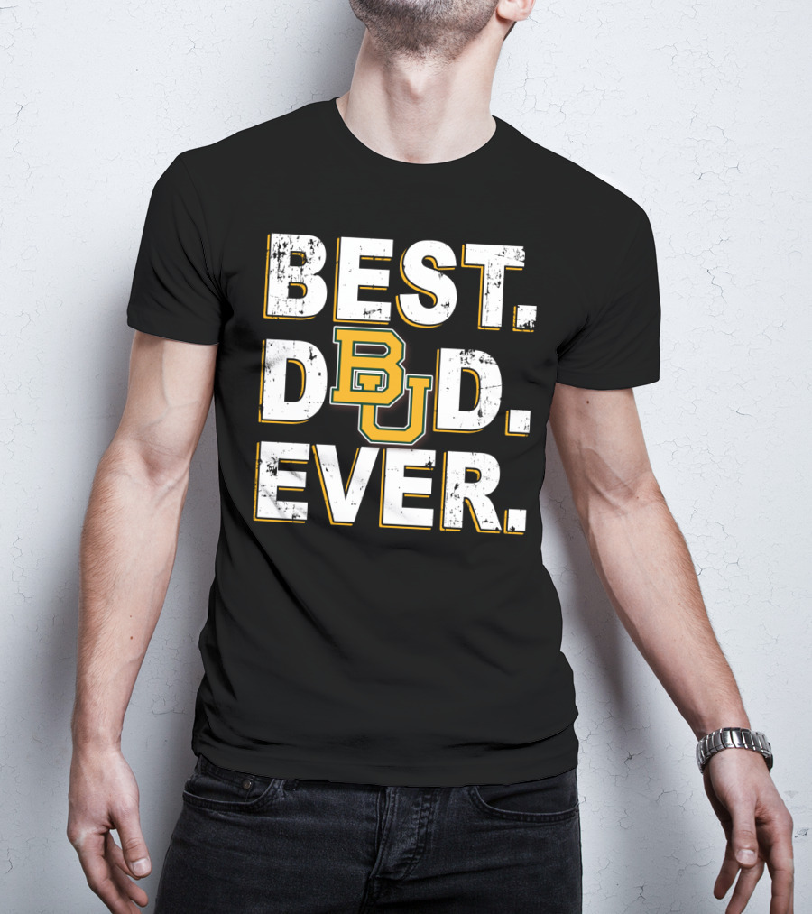 Best Dad Ever Bu Baylor Bears T-Shirt