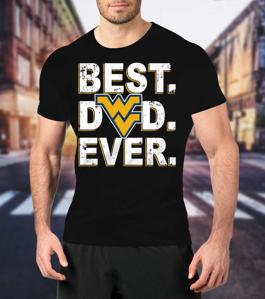 Best Dad Ever WV Mountaineers T-Shirt