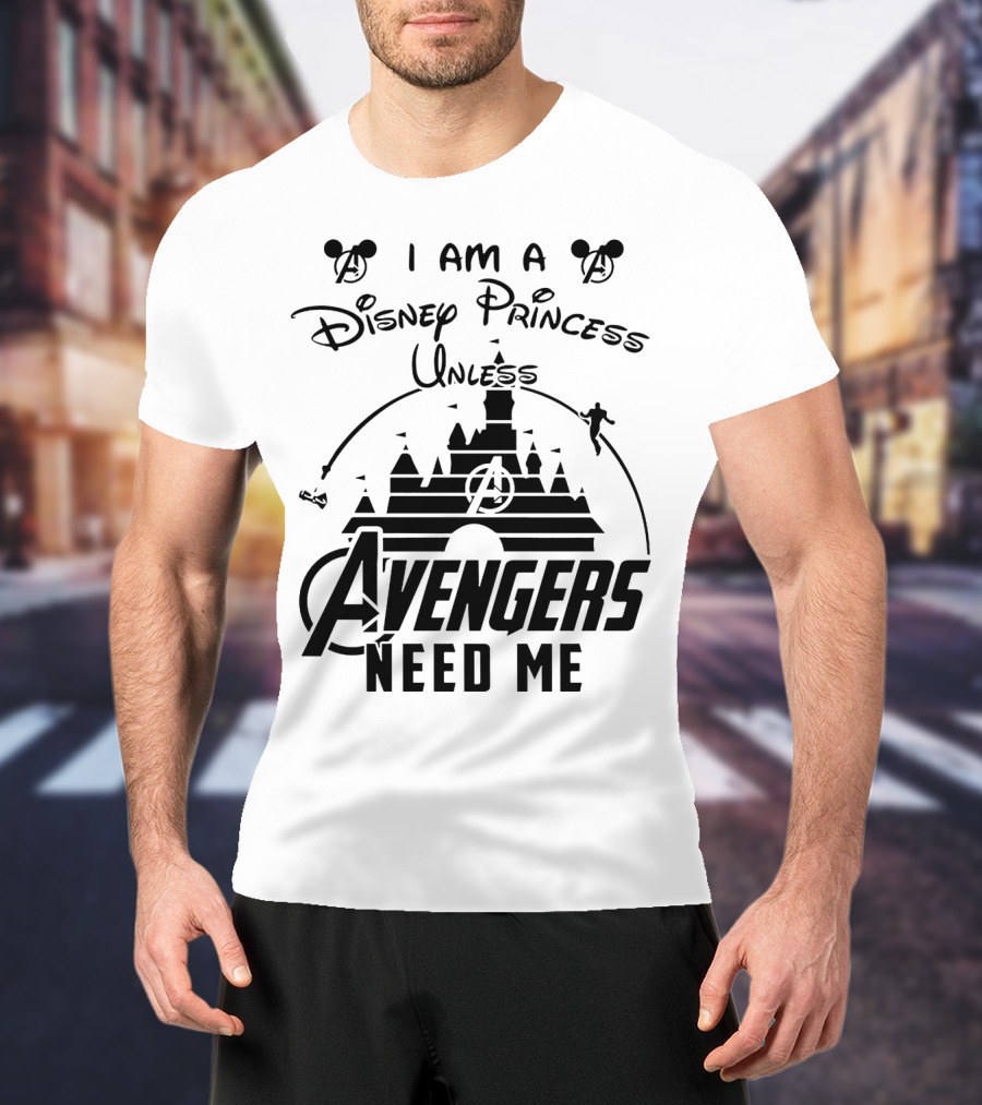 I Am A Disney Princess With Mickey Mouse And Avengers Castle Icons Unless Avengers Need Me T-Shirt
