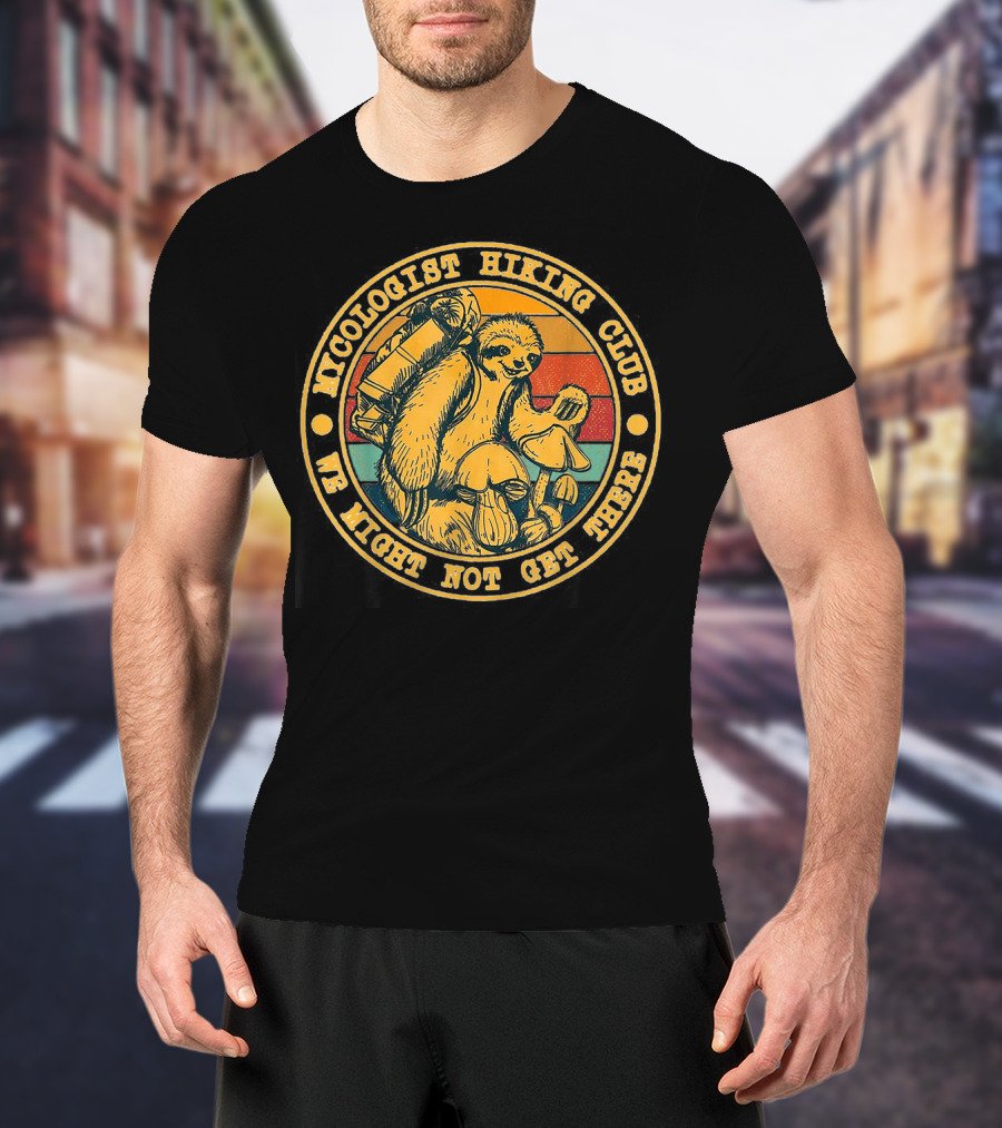 Mycologist Hiking Club We Might Not Get There Sloth With Backpack And Mushrooms T-Shirt
