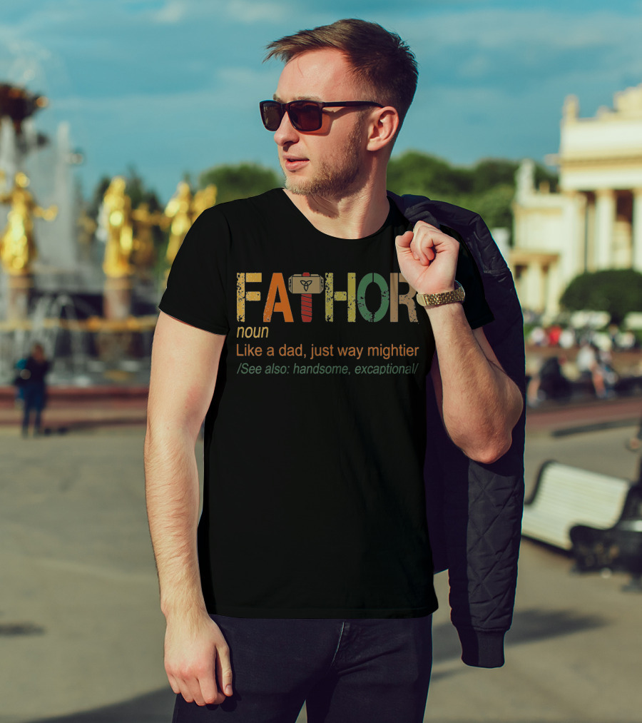 Fa-Thor Noun Like A Dad Just Way Mightier See Also Handsome Excaptional T-Shirt