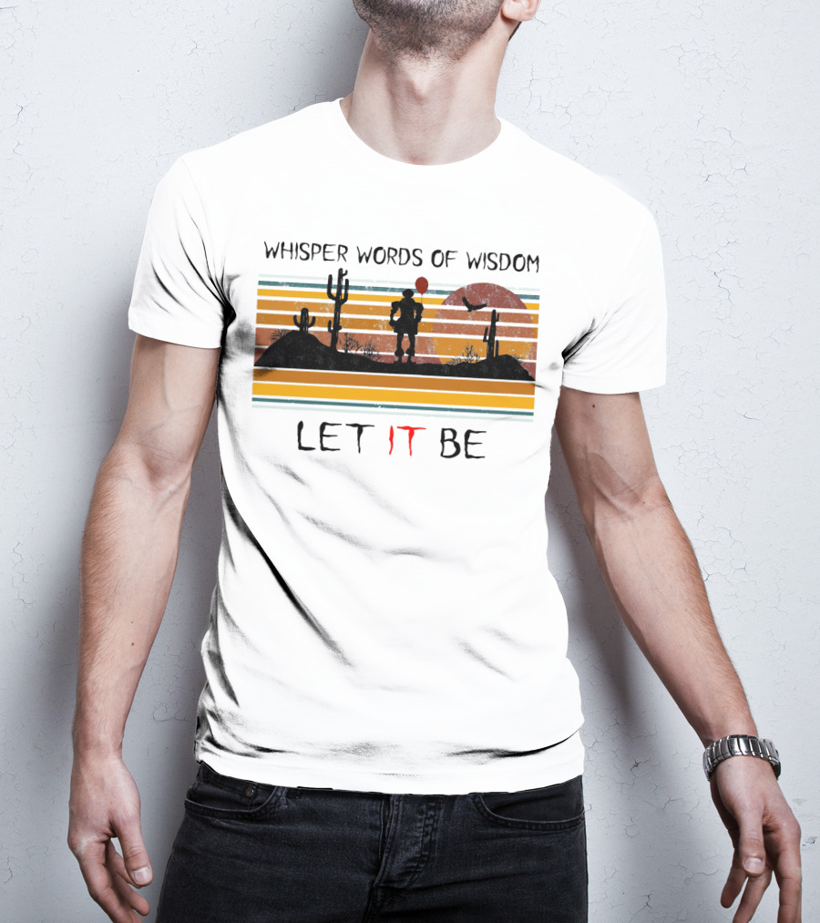 Whisper Words Of Wisdom Pennywise Let IT Be Desert Sunset Scene T-Shirt