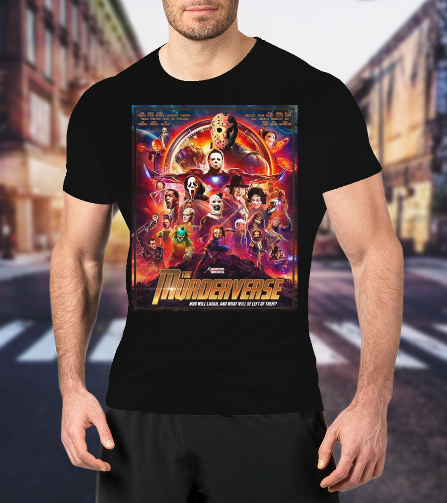 The Murderverse Halloween Who Will Laugh And What Will Be Left Of Them T-Shirt
